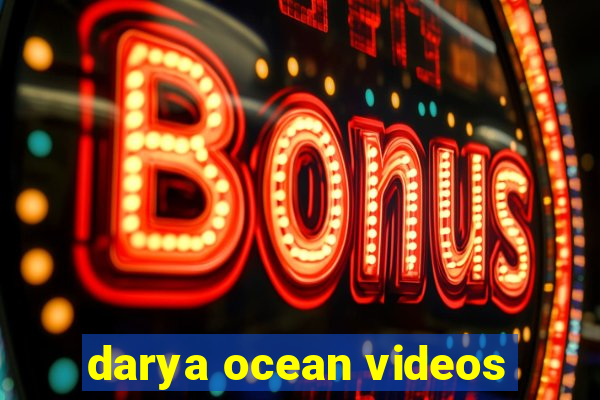 darya ocean videos